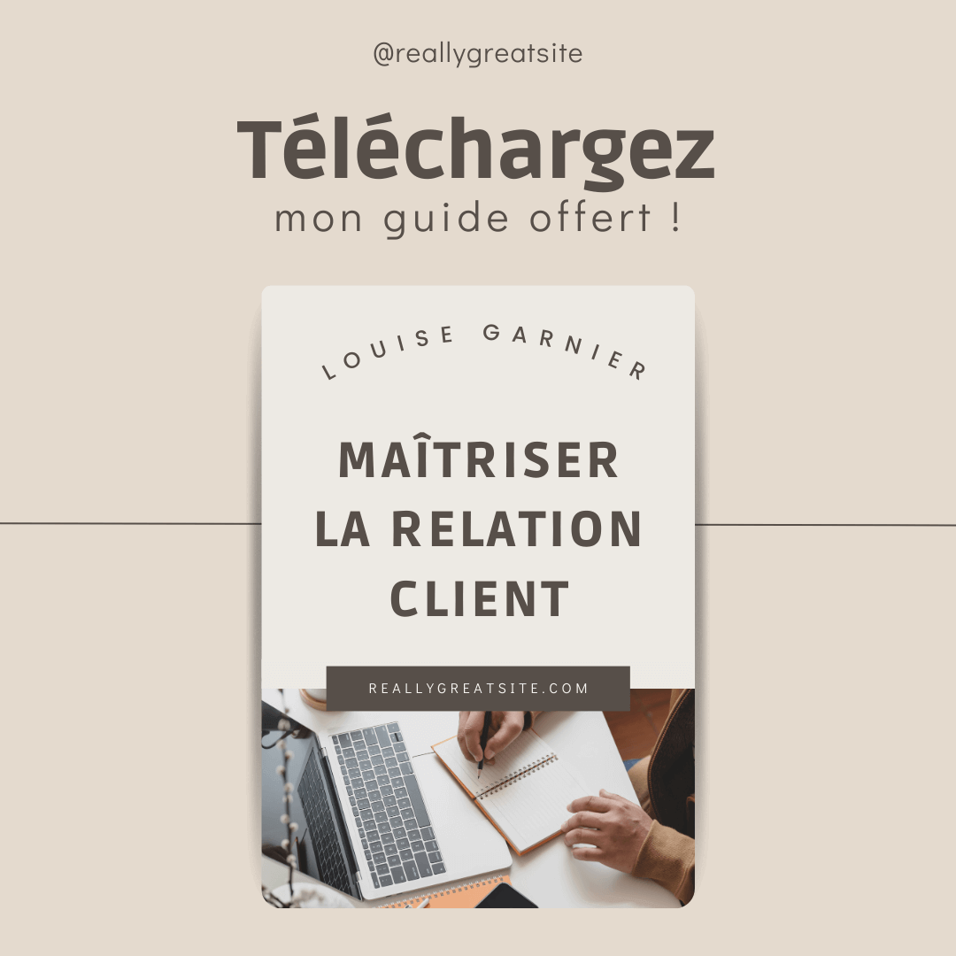 Modèle Canva Facebook et Instagram : Couverture d'un guide intitulé "Maîtriser la Relation Client" par Louise Garnier. L'image montre une main écrivant dans un carnet à côté d'un ordinateur portable. Texte en haut : "Téléchargez mon guide offert !" et en bas "reallygreatsite.com".